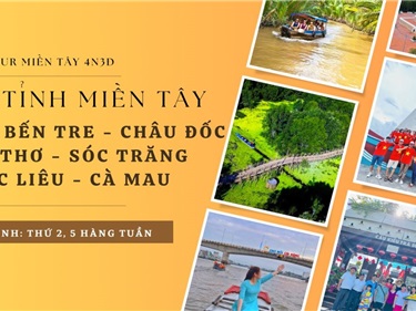Tour 6 tỉnh miền tây: Tp Hồ Chí Minh - Mỹ Tho - Bến Tre - Châu Đốc - Cần Thơ - Sóc Trăng - Bạc Liêu - Cà Mau 4 ngày